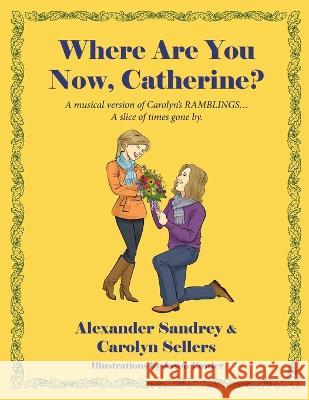 Where Are You Now, Catherine? Alexander Sandry, Carolyn Sellers, Jason Fowler 9781614938651 Peppertree Press - książka