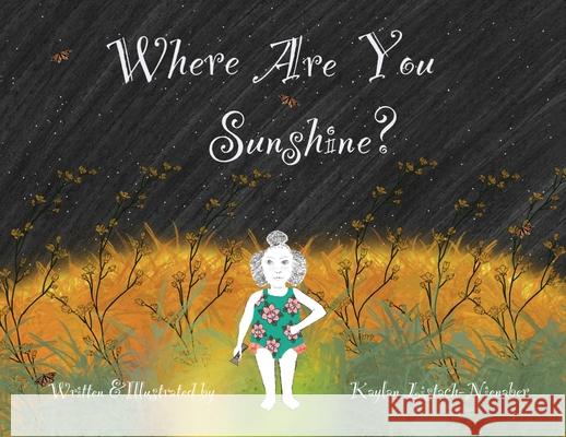 Where Are You Sunshine? Kaylan Listach-Nienaber Kaylan Listach-Nienaber 9780578720487 Kaylan Listach-Nienaber - książka