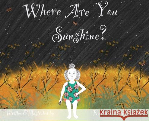 Where Are You Sunshine? Kaylan Listach-Nienaber Kaylan Listach-Nienaber 9780578731421 Kaylan Listach-Nienaber - książka