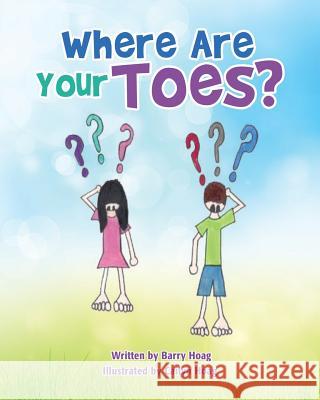 Where Are Your Toes? Barry Hoag, Cailyn Hoag 9781498433402 Xulon Press - książka