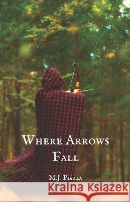 Where Arrows Fall M J Piazza   9798987688007 R. R. Bowker - książka