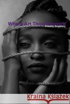 Where Art Thou Strength Chastity Singletary 9780359773206 Lulu.com - książka