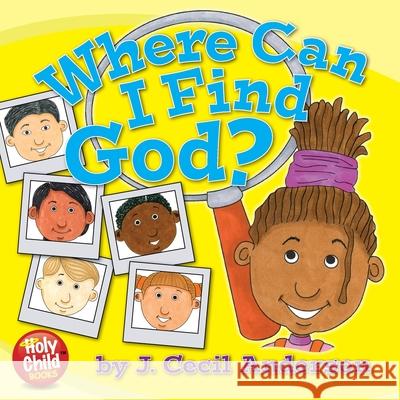 Where Can I Find God? Joseph C. Anderson Joseph C. Anderson Joseph C. Anderson 9780692804957 Holy Child Publications - książka