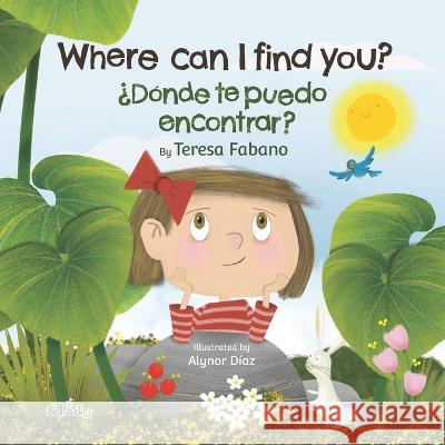 Where can I find you?: ¿Dónde te puedo encontrar? Teresa Fabano, Alynor Díaz 9781957417165 Snow Fountain Press - książka