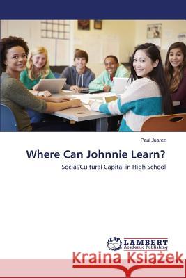 Where Can Johnnie Learn? Juarez Paul 9783659398506 LAP Lambert Academic Publishing - książka