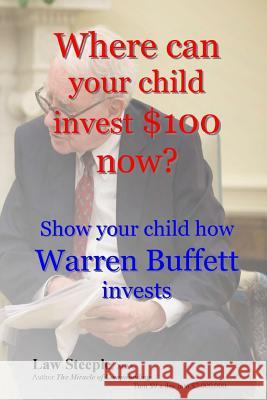 Where can your child invest $100 now?: Show your child how Warren Buffett invests Steeple Mba, Law 9781492164241 Createspace - książka