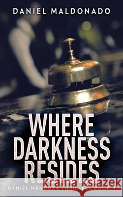 Where Darkness Resides Daniel Maldonado 9784824166531 Next Chapter - książka