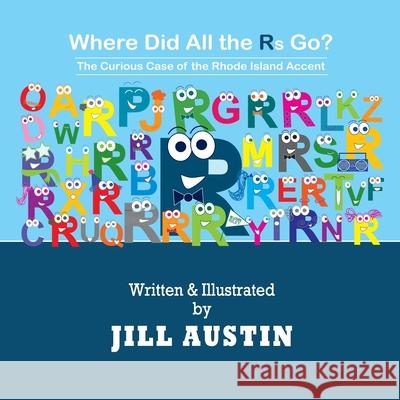 Where Did All the Rs Go? The Curious Case of the Rhode Island Accent Jill Austin 9781790164462 Independently Published - książka