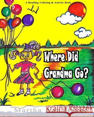 Where Did Grandma Go? Martha Ann Baker 9781518784330 Createspace - książka