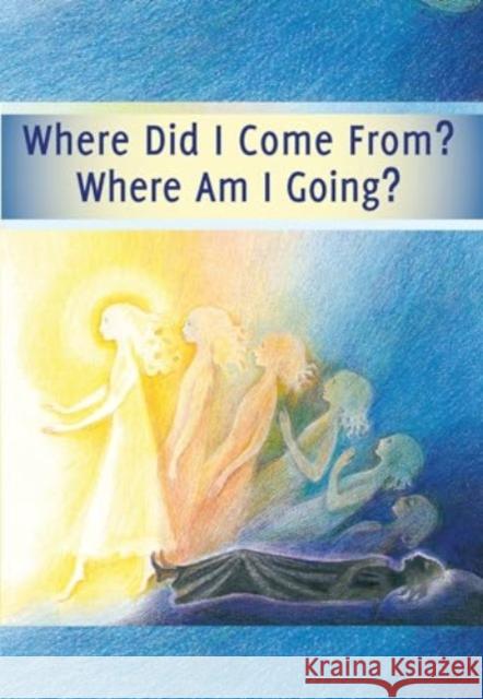 Where Did I Come From? – Where Am I Going? House Gabriele Publishing 9783964462206 Gabriele-Verlag Das Wort GmbH - książka