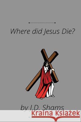 Where did Jesus Die J D Shams   9781848808928 Islam International Publications Ltd. - książka