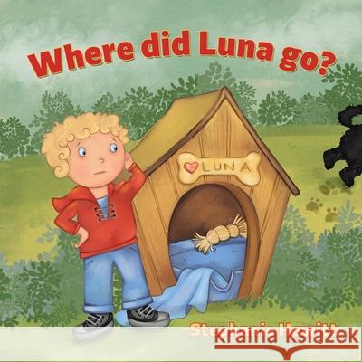 Where did Luna go? Stephanie Hewitt 9780228832614 Tellwell Talent - książka