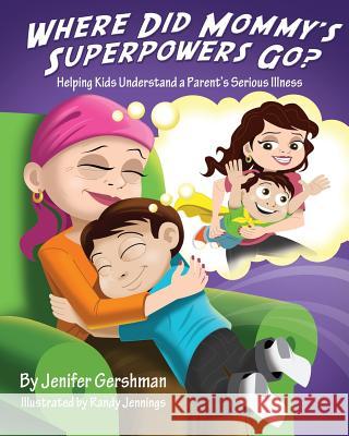 Where Did Mommy's Superpowers Go? Jenifer Gershman 9780982446195 Sweet Dreams Publishing of Ma - książka