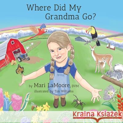 Where Did My Grandma Go? Mari Lamoore DVM, Tim Williams 9781990093180 Oxygen Publishing - książka