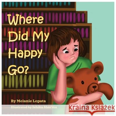 Where Did My Happy Go? Melanie Lopata Nay Merrill 9781087962894 Indy Pub - książka