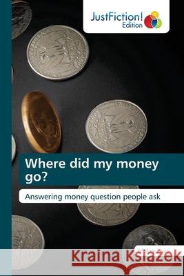 Where did my money go? Wisdom Kwati 9786203577877 Justfiction Edition - książka