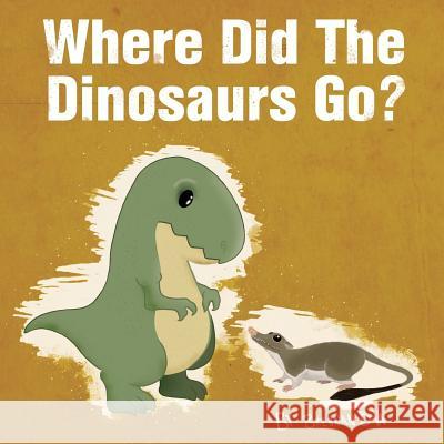 Where Did The Dinosaurs Go? Bova, Brennan 9781613700419 Eriginal Books LLC - książka