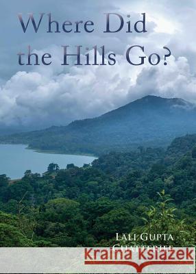 Where Did the Hills Go Lali Gupta Chatterjee 9781642370713 Gatekeeper Press - książka