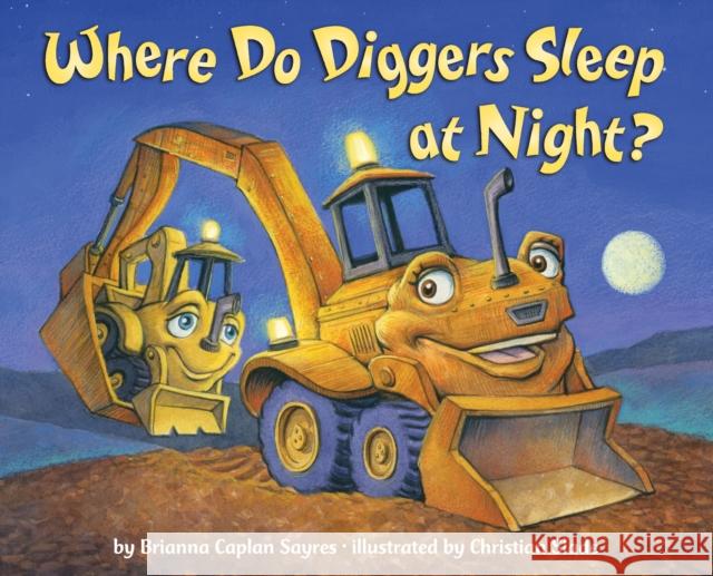 Where Do Diggers Sleep at Night? Brianna Caplan Sayres Christian Slade 9780385374156 Random House USA Inc - książka