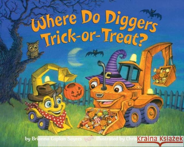 Where Do Diggers Trick-or-Treat? Brianna Caplan Sayres 9780593310175 Random House Books for Young Readers - książka