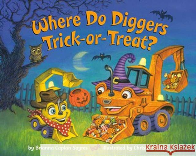 Where Do Diggers Trick-Or-Treat? Sayres, Brianna Caplan 9780593647707 Random House USA Inc - książka