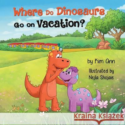 Where Do Dinosaurs Go on Vacation? Kim Ann Nejla Shojaie 9781734707243 Lucky Four Press - książka