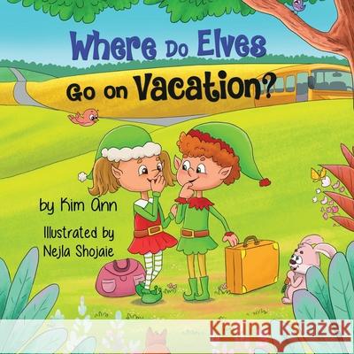 Where Do Elves Go on Vacation? Kim Ann, Nejla Shojaie 9781733938044 Lucky Four Press - książka