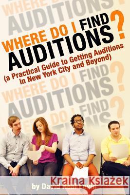 Where Do I Find Auditions? David Neal Levin 9781505345377 Createspace - książka