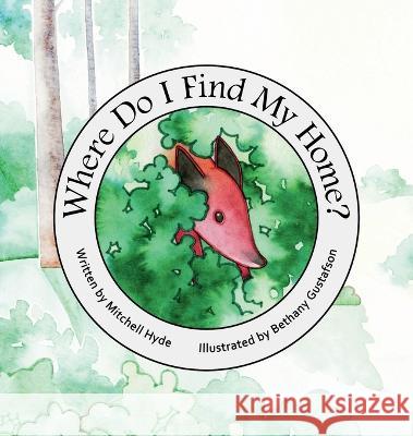 Where Do I Find My Home? Mitchell Hyde Bethany Gustafson  9781738941506 Mitchell Hyde - książka