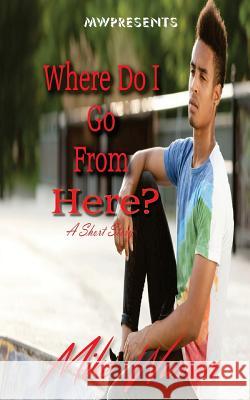 Where Do I Go From Here? Warren, Mike 9781539002413 Createspace Independent Publishing Platform - książka