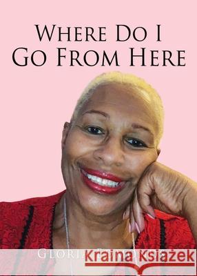 Where Do I Go From Here Gloria Edmonds 9781662803758 Xulon Press - książka