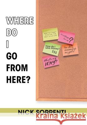 Where Do I Go from Here? Nick Sorrenti 9781796086317 Xlibris Us - książka