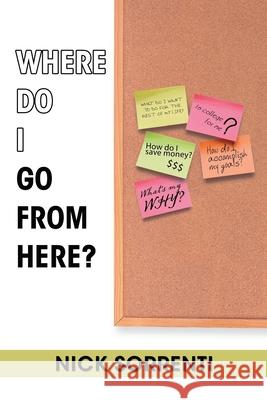 Where Do I Go from Here? Nick Sorrenti 9781796086324 Xlibris Us - książka