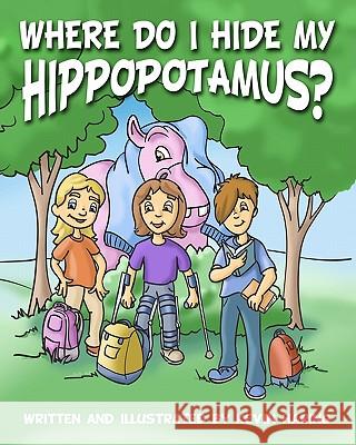 Where Do I Hide My Hippopotamus?: There Is An Adventurer In All Of Us. Gorrasi, Krista 9781453671191 Createspace - książka