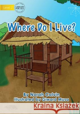 Where Do I Live? Norah Colvin Giward Musa 9781922647252 Library for All - książka