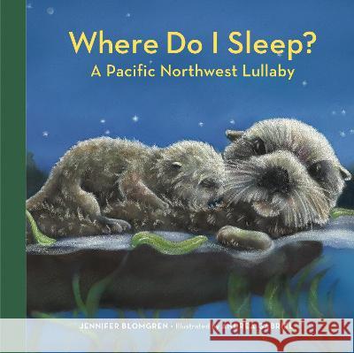 Where Do I Sleep?: A Nature Lullaby Jennifer Blomgren Andrea Gabriel 9781632175328 Little Bigfoot - książka
