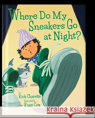 Where Do My Sneakers Go at Night? Rick Charette Russ Cox 9781954277267 McSea Books - książka