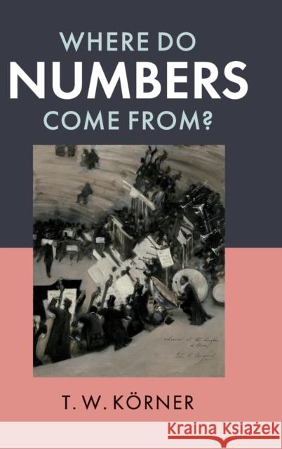 Where Do Numbers Come From? T. W. Korner 9781108488068 Cambridge University Press - książka