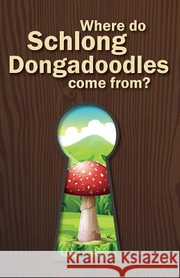 Where Do Schlong Dongadoodles Come From? MS Tahlullah Banks 9781541368620 Createspace Independent Publishing Platform - książka