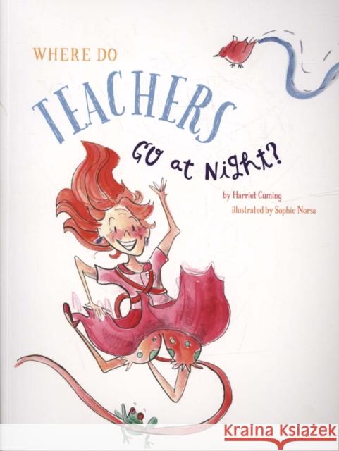 Where do Teachers go at Night? Harriet Cuming, Sophie Norsa 9781912678167 New Frontier Publishing - książka