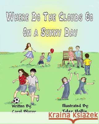 Where Do The Clouds Go On A Sunny Day Hollis, Tyler 9781499175769 Createspace - książka