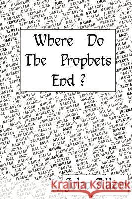 Where Do the Prophets End? John Allen 9780595150793 Authors Choice Press - książka