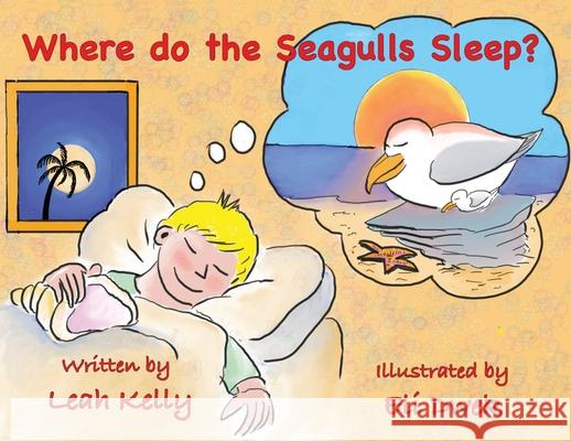 Where do the Seagulls sleep? Leah Kelly Eli Dwek 9781662827440 Mill City Press, Inc - książka