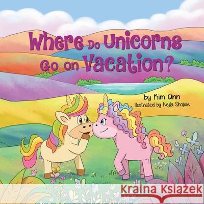 Where Do Unicorns Go on Vacation? Kim Ann Nejla Shojaie 9781734707229 Lucky Four Press - książka