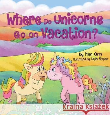 Where Do Unicorns Go on Vacation? Kim Ann, Nejla Shojaie 9781734707236 Lucky Four Press - książka