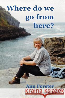 Where Do We Go from Here? Ann Forster 9781412055208 Trafford Publishing - książka