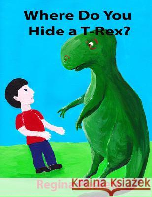 Where Do You Hide a T-Rex? Regina Puckett 9781518604980 Createspace - książka