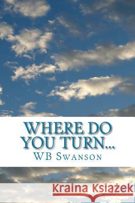 Where do you turn...: ...a guide to finding your peace Swanson, Wb 9781499122848 Createspace - książka