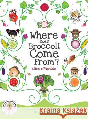 Where Does Broccoli Come From? A Book of Vegetables Lebovitz, Arielle Dani 9781947001152 Experience Delicious LLC - książka