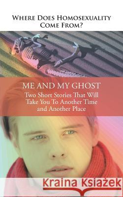 Where Does Homosexuality Come From?: Me and My Ghost Black, Julian 9781491894361 Authorhouse - książka